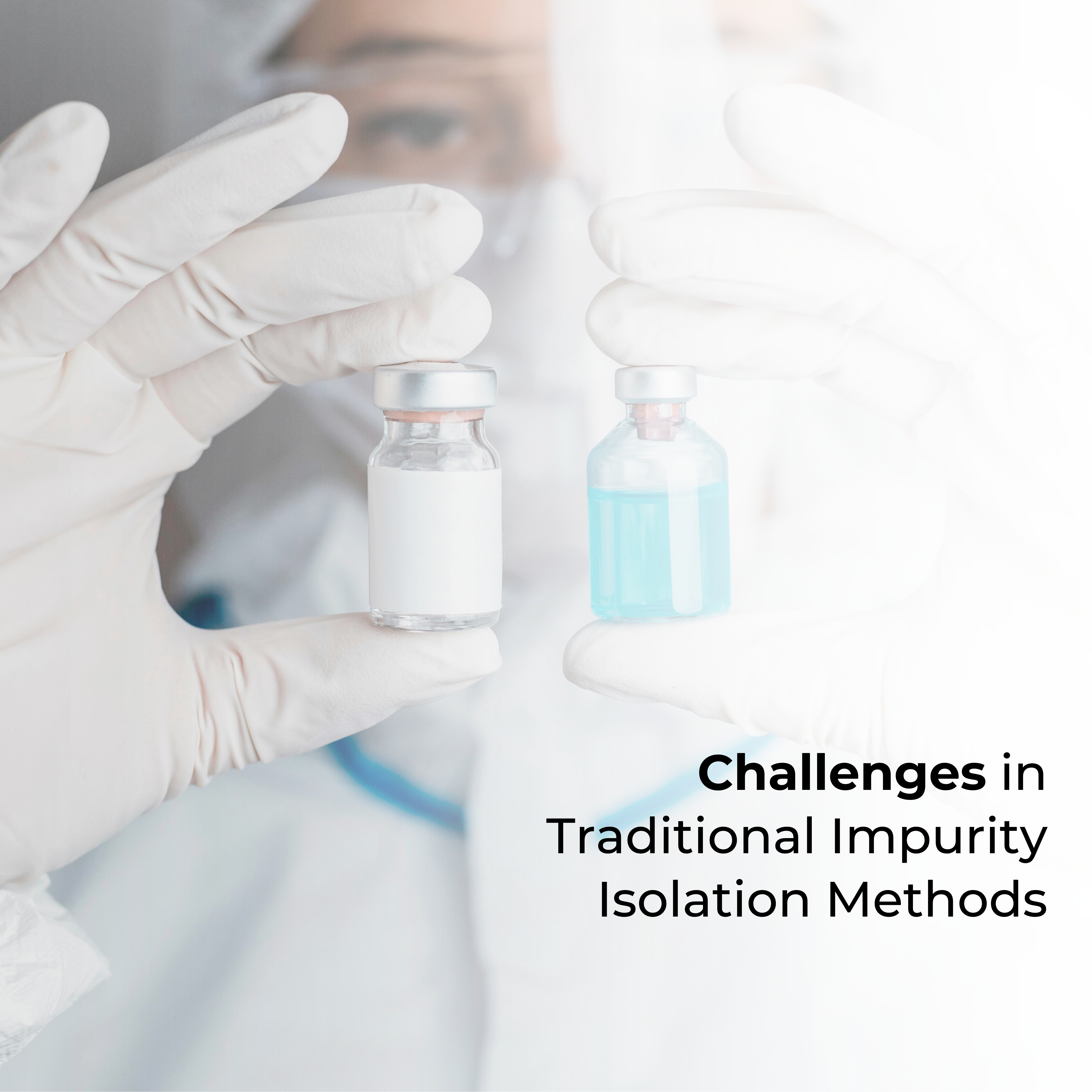 Challenges in Traditional Impurity Isolation Methods
